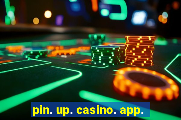 pin. up. casino. app.